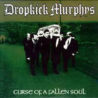 Dropkick Murphys : Curse of a Fallen Soul